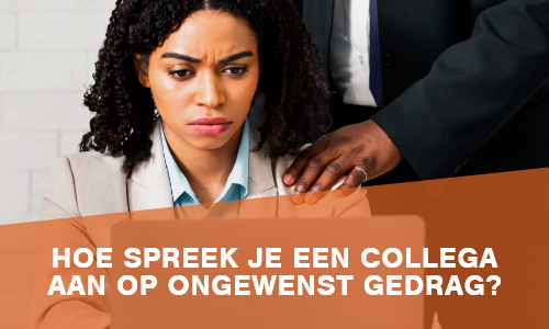 Hoe spreek je een collega aan op ongewenst gedrag?