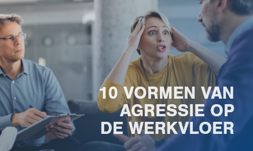 10 vormen van agressie op de werkvloer