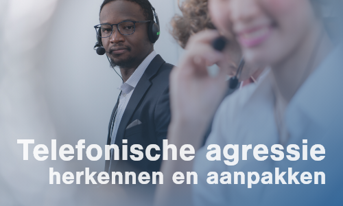 Telefonische agressie herkennen en aanpakken