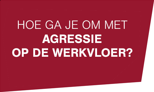 Hoe ga je om met agressie op de werkvloer?