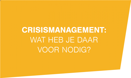 Crisismanagement: wat heb je daar voor nodig?