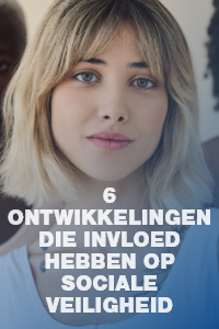 6 ontwikkelingen die invloed hebben op sociale veiligheid: waar moeten organisaties op letten?