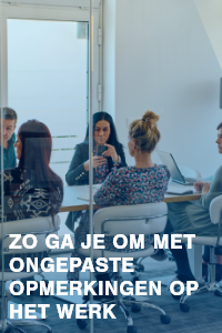 Ongepaste opmerkingen op het werk? Zo ga je ermee om.