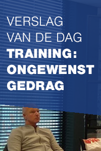 Verslag van de dag Agressietraining omgaan met ongewenst gedrag