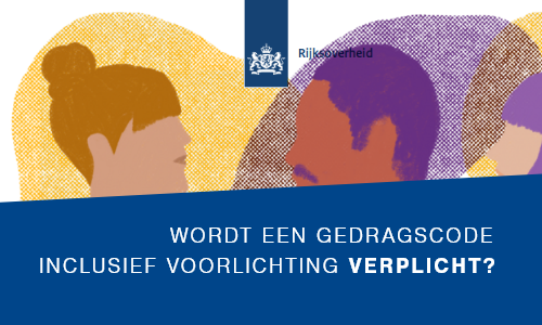 Wordt een gedragscode inclusief voorlichting aan medewerkers verplicht?