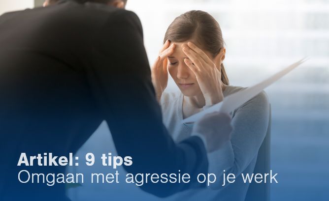 Artikel: Omgaan met agressie op de werkvloer 9 tips